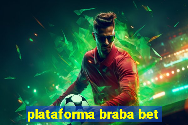 plataforma braba bet